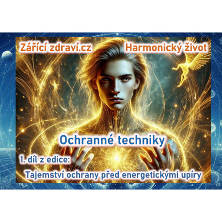 eKniha Ochranné techniky - 1. díl z edice Tajemství ochrany před energetickými upíry, e-book